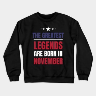 Legends are born in November Birthday Quotes US Colors Crewneck Sweatshirt